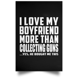 I Love My Boyfriend More Than Collecting Guns - Poster Portrait