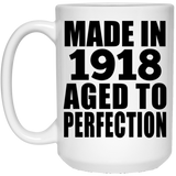 106th Birthday Made In 1918 Aged To Perfection - 15oz Coffee Mug
