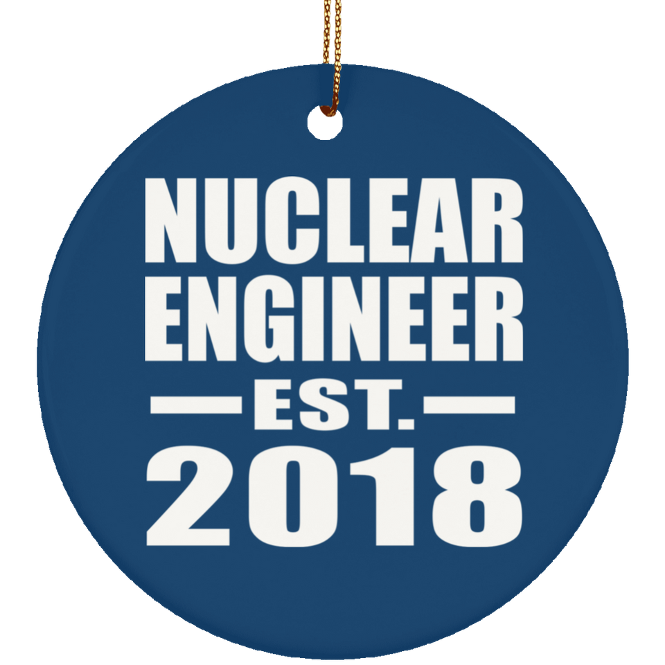 Nuclear Engineer Established EST. 2018 - Circle Ornament