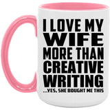 I Love My Wife More Than Creative Writing - 15oz Accent Mug Pink