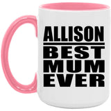 Allison Best Mum Ever - 15oz Accent Mug Pink