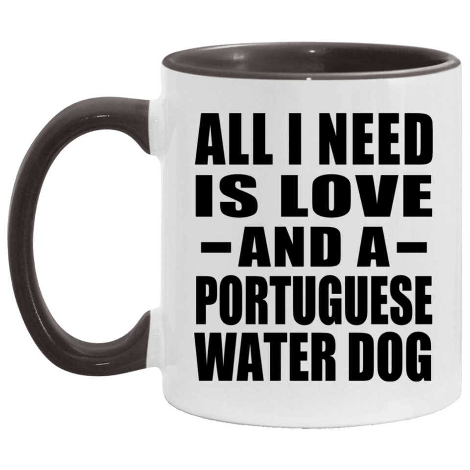All I Need Is Love And A Portuguese Water Dog - 11oz Accent Mug Black