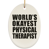 World's Okayest Physical Therapist - Oval Ornament