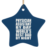 Physician Assistant By Day World's Best Dad By Night - Star Ornament