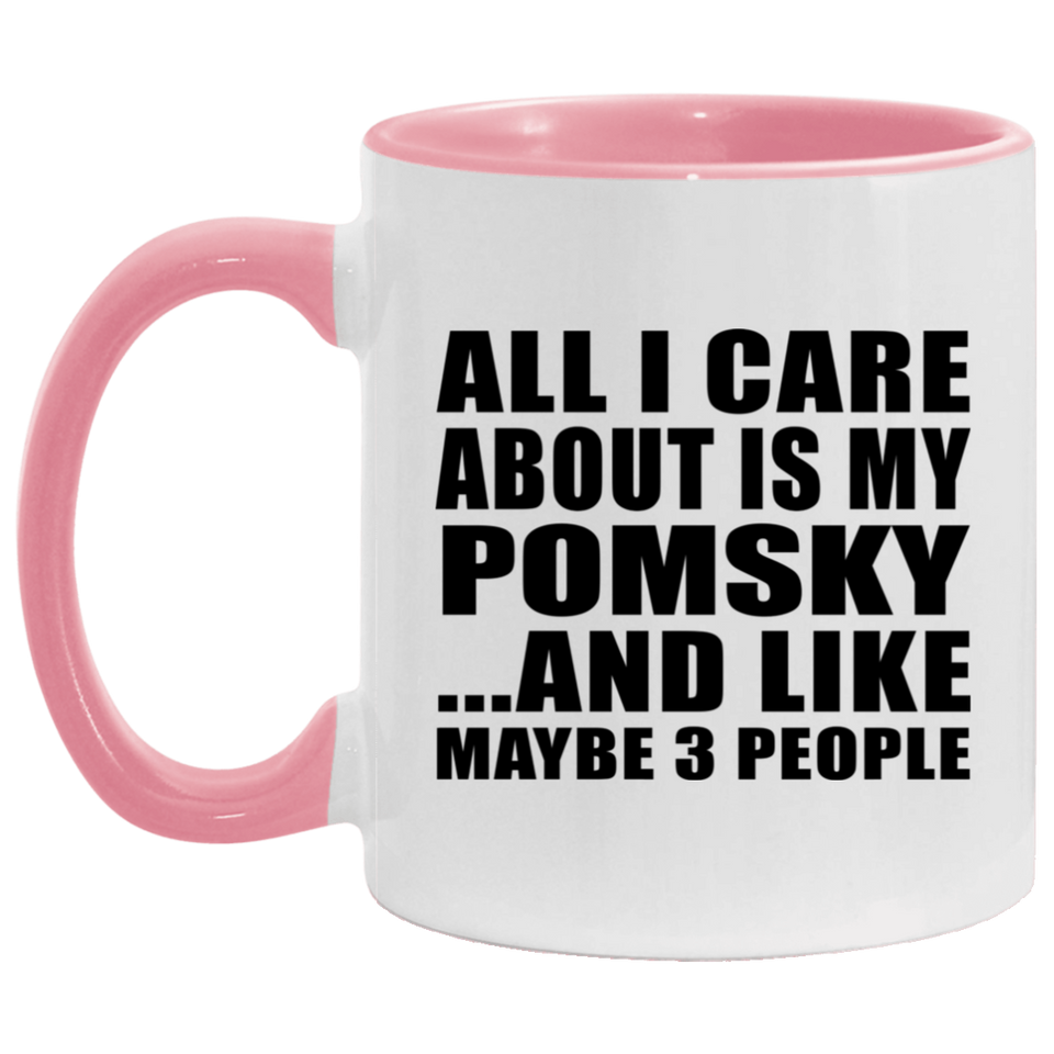 All I Care About Is My Pomsky - 11oz Accent Mug Pink