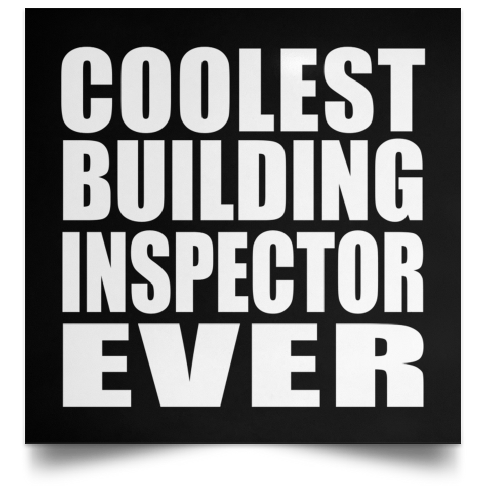 Coolest Building Inspector Ever - Poster Square