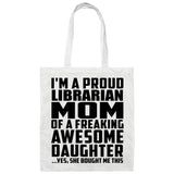 Proud Librarian Mom Of Awesome Daughter - Tote Bag White