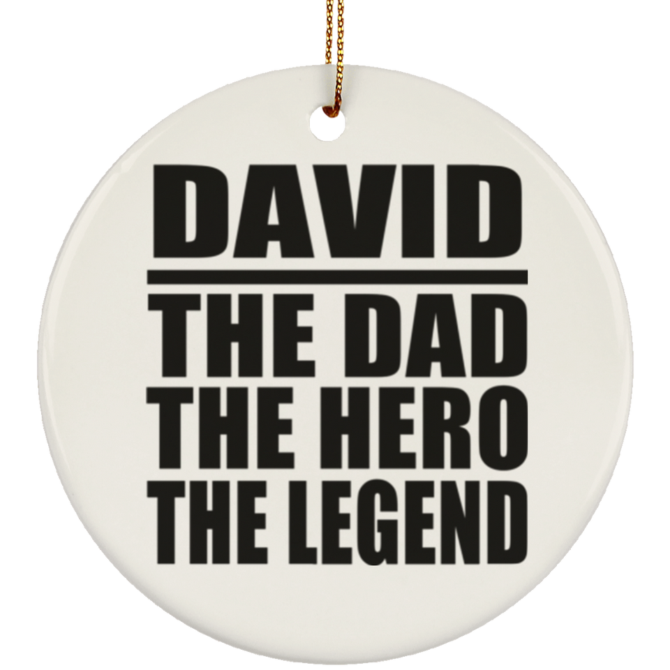 David The Dad The Hero The Legend - Circle Ornament