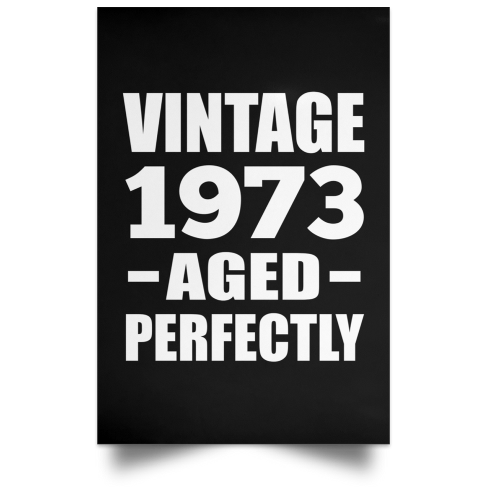 51st Birthday Vintage 1973 Aged Perfectly - Poster Portrait