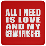 All I Need Is Love And My German Pinscher - Drink Coaster