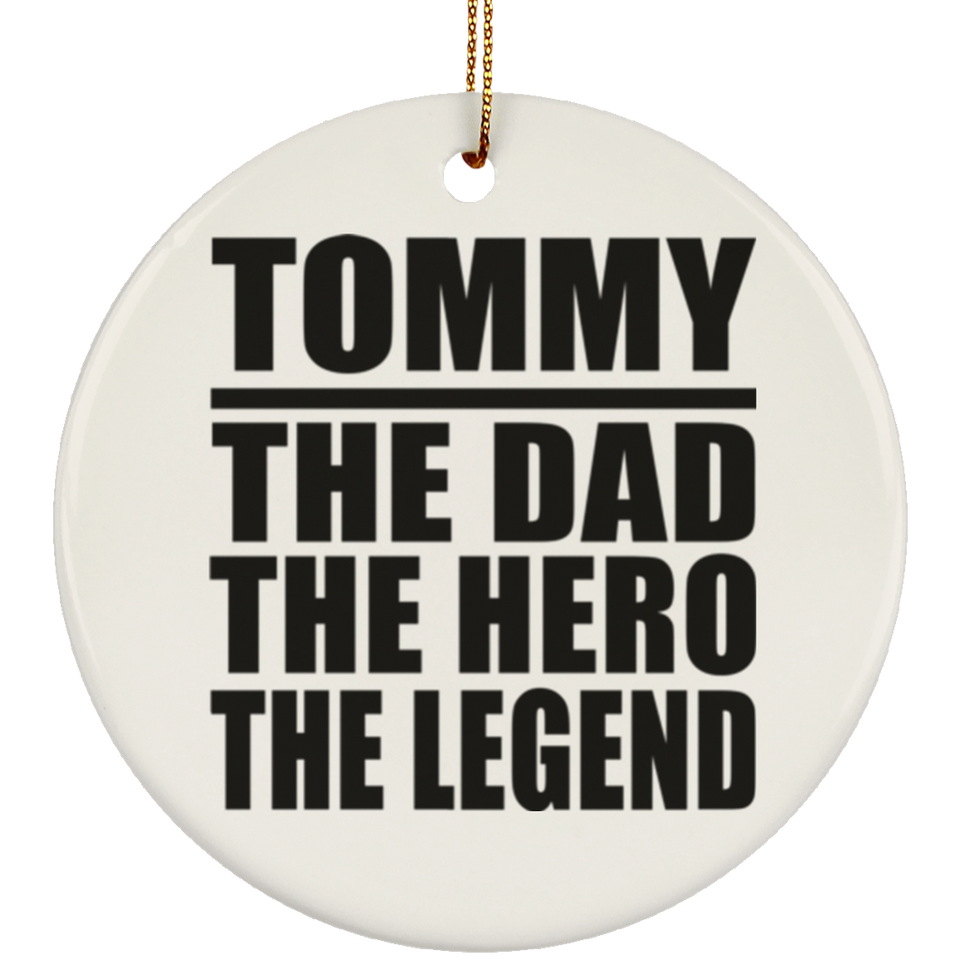 Tommy The Dad The Hero The Legend - Circle Ornament