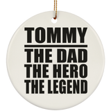 Tommy The Dad The Hero The Legend - Circle Ornament