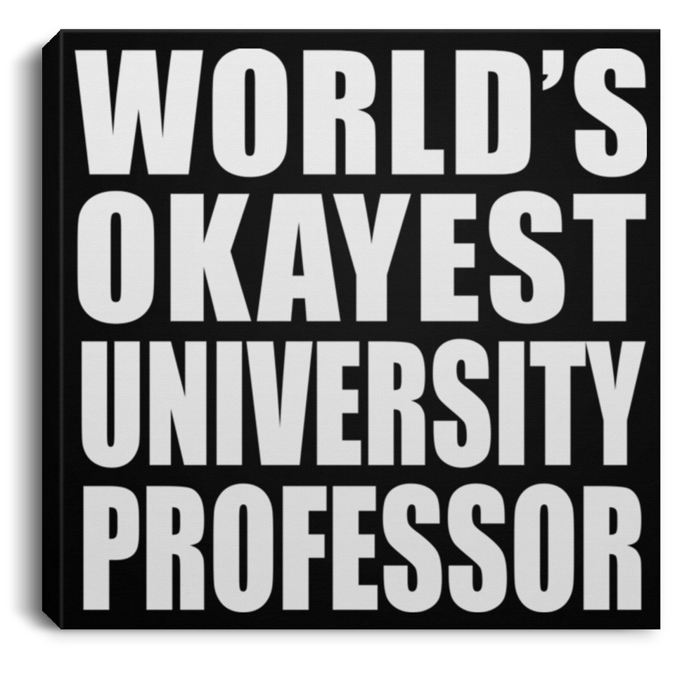 World's Okayest University Professor - Canvas Square