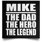 Mike The Dad The Hero The Legend - Poster Square