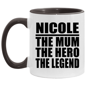 Nicole The Mum The Hero The Legend - 11oz Accent Mug Black