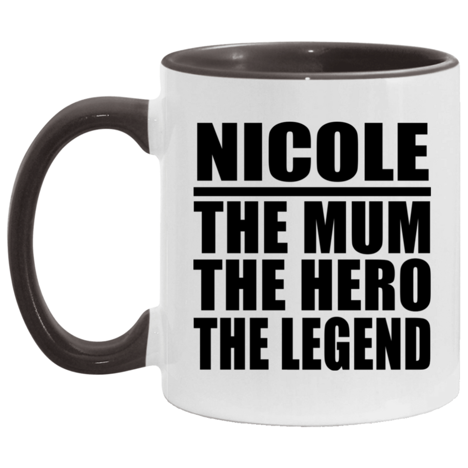 Nicole The Mum The Hero The Legend - 11oz Accent Mug Black
