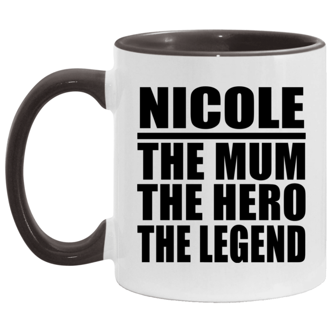 Nicole The Mum The Hero The Legend - 11oz Accent Mug Black