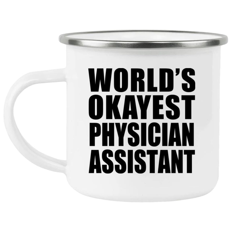 World's Okayest Physician Assistant - 12oz Camping Mug
