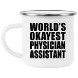 World's Okayest Physician Assistant - 12oz Camping Mug