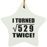 46th Birthday I Turned Square Root of 529 Twice - Star Ornament
