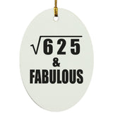 25th Birthday Square Root of 625 & Fabulous - Oval Ornament