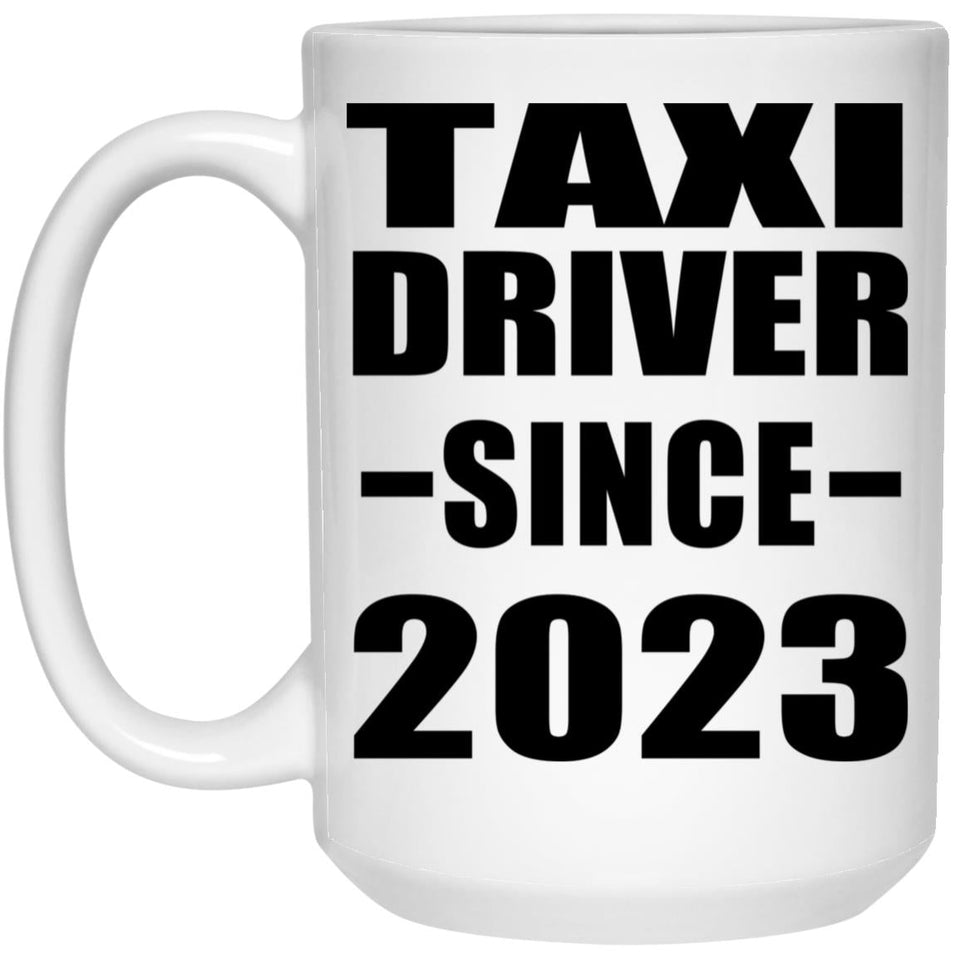 Taxi Driver Since 2023 - 15oz Coffee Mug