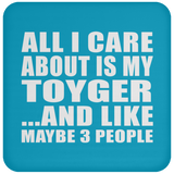 All I Care About Is My Toyger - Drink Coaster