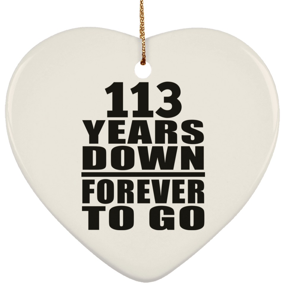 113th Anniversary 113 Years Down Forever to Go - Heart Ornament