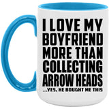 I Love My Boyfriend More Than Collecting Arrow Heads - 15oz Accent Mug Blue