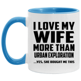 I Love My Wife More Than Urban Exploration - 11oz Accent Mug Blue