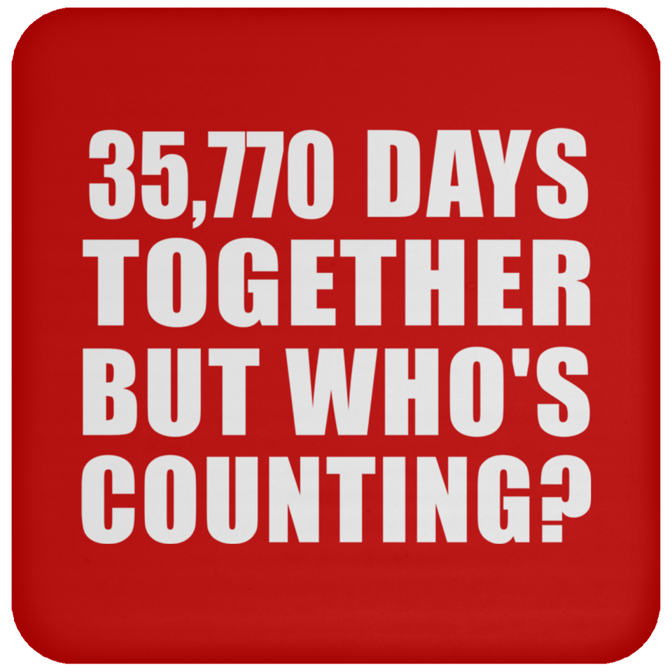 98th Anniversary 35,770 Days Together But Who's Counting - Drink Coaster