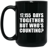 47th Anniversary 17,155 Days Together But Who's Counting - 15 Oz Coffee Mug Black