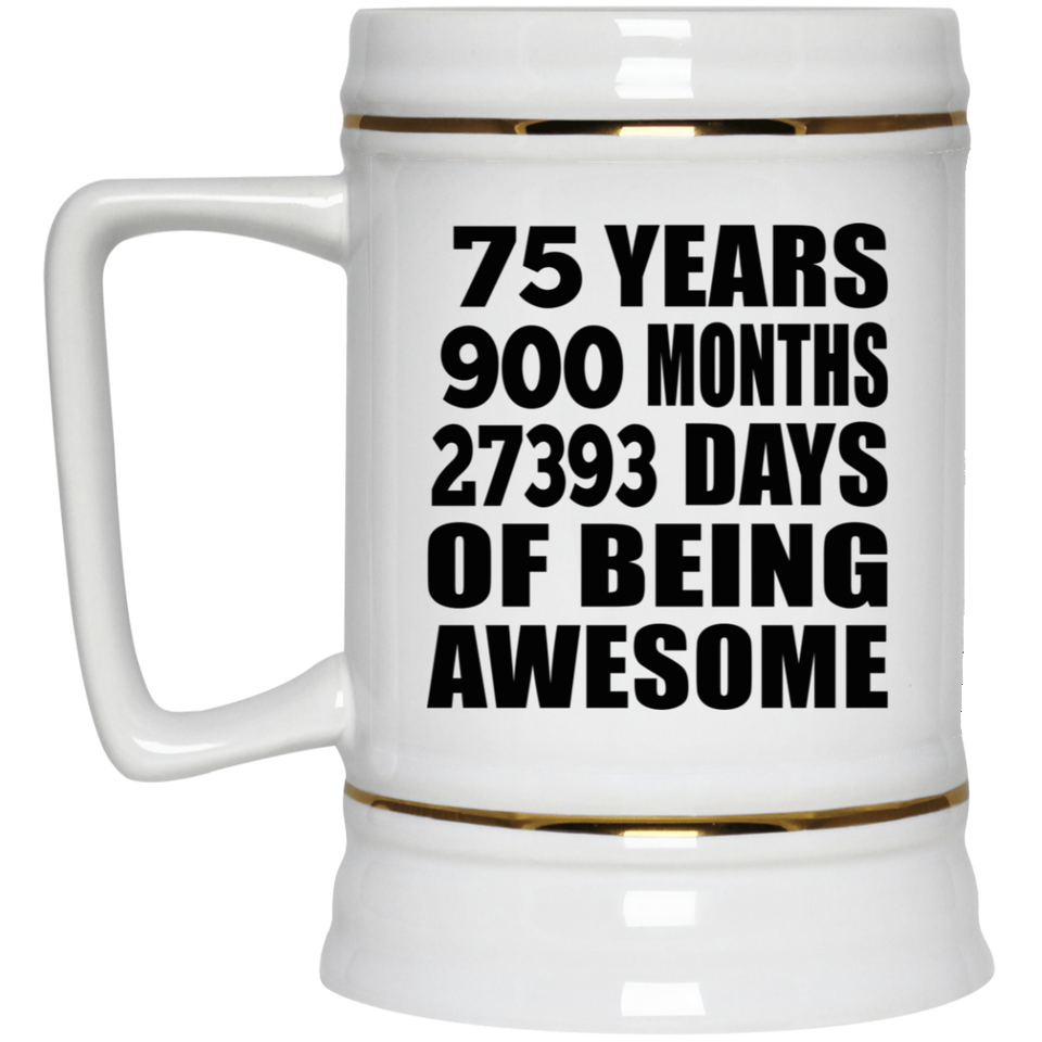 75th Birthday 75 Years 900 Months 27393 Days Of Awesome - Beer Stein