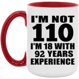 110th Birthday I'm Not 110 I'm 18 With 92 Years Experience - 15oz Accent Mug Red