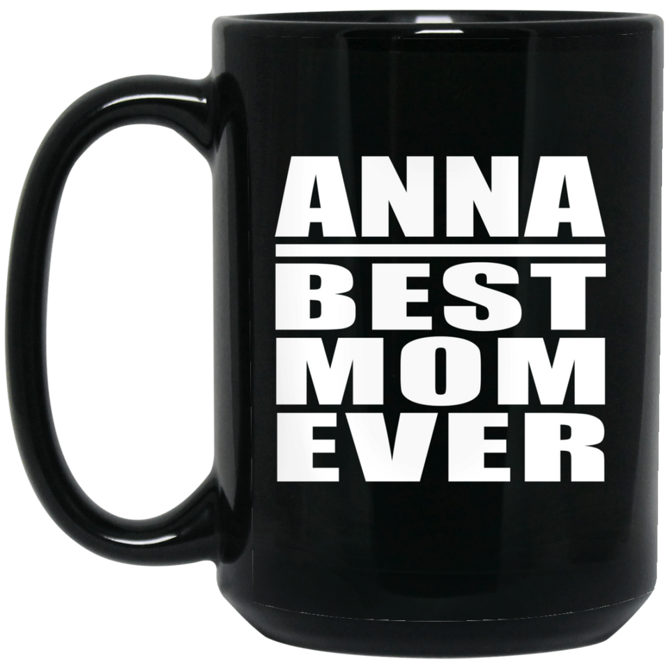 Anna Best Mom Ever - 15 Oz Coffee Mug Black