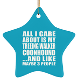All I Care About Is My Treeing Walker Coonhound - Star Ornament