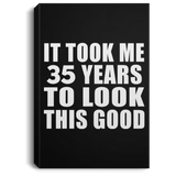 35th Birthday Took Me 35 Years To Look This Good - Canvas Portrait