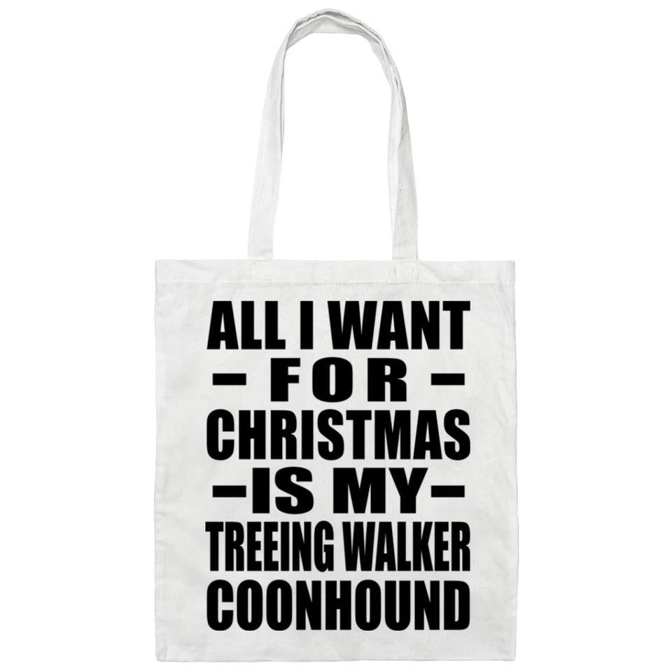 All I Want For Christmas Is My Treeing Walker Coonhound - Tote Bag White