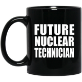 Future Nuclear Technician - 11oz Coffee Mug Black