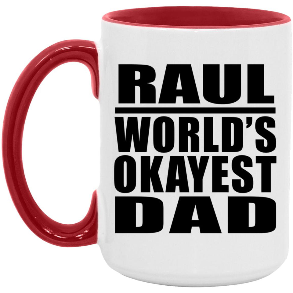 Raul World's Okayest Dad - 15oz Accent Mug Red