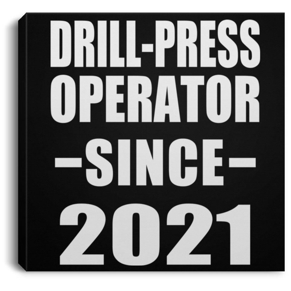 Drill-Press Operator Since 2021 - Canvas Square