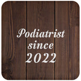 Podiatrist Since 2022 - Drink Coaster D