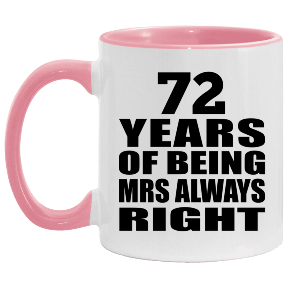 72nd Anniversary 72 Years of Being Mrs Always Right - 11oz Accent Mug Pink