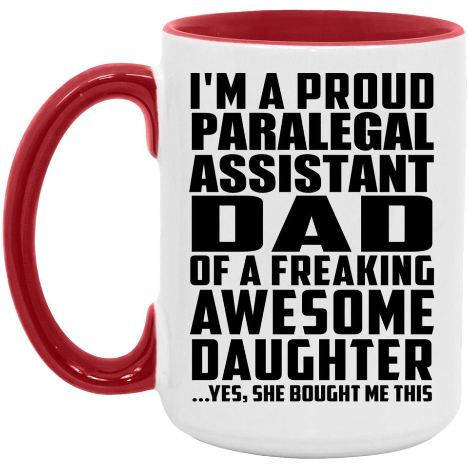 Proud Paralegal Assistant Dad Of Awesome Daughter - 15oz Accent Mug Red
