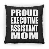 Proud Executive Assistant Mom - Throw Pillow Black