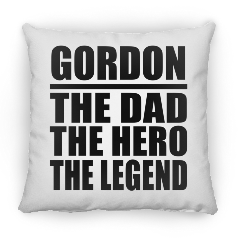 Gordon The Dad The Hero The Legend - Throw Pillow