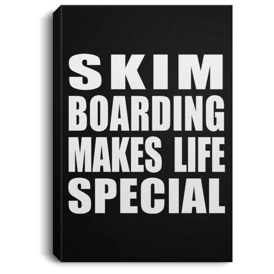 Skim Boarding Makes Life Special - Canvas Portrait