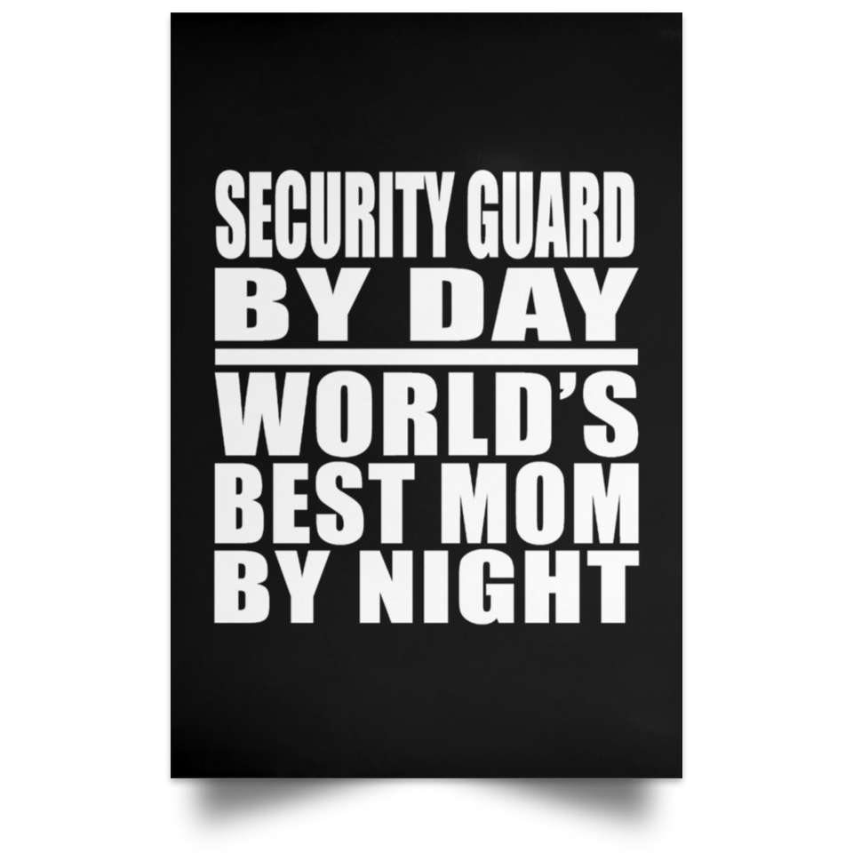 Security Guard By Day World's Best Mom By Night - Poster Portrait