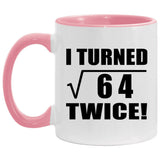 16th Birthday I Turned Square Root of 64 Twice - 11oz Accent Mug Pink