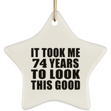 74th Birthday Took Me 74 Years To Look This Good - Star Ornament